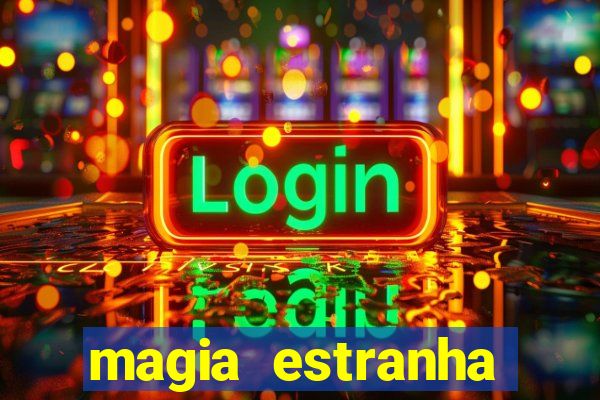 magia estranha filme completo dublado